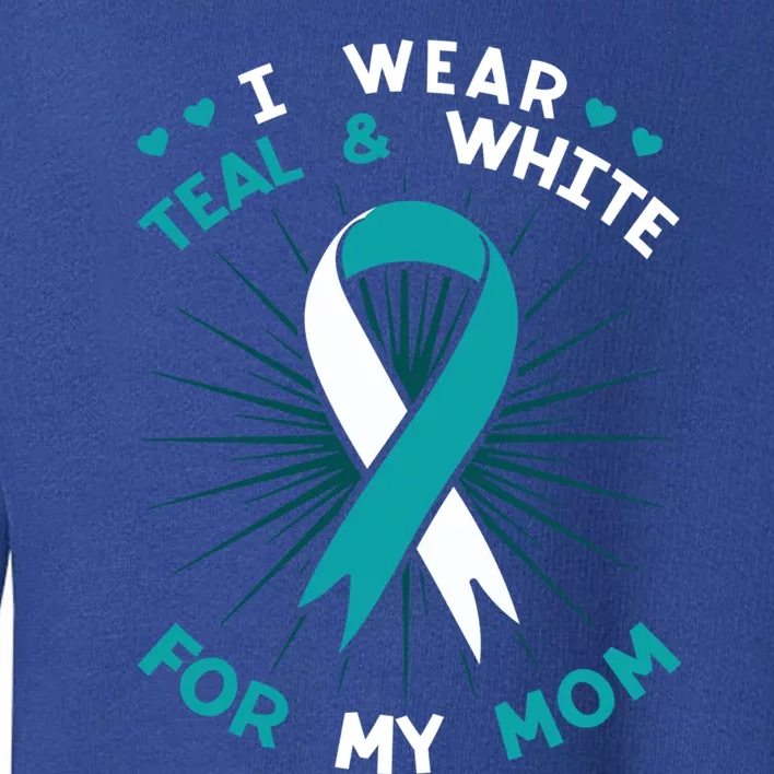 I Wear Teal For My Mom White Squamous Cell Carcinomas Hpv Gift Toddler Sweatshirt