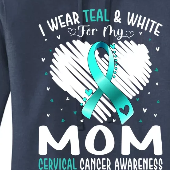 I Wear Teal And White For My Mom Cervical Cancer Awareness Cute Gift Women's Pullover Hoodie