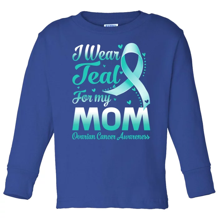 I Wear Teal For My Mom Ovarian Cancer Awareness Ribbon Gift Toddler Long Sleeve Shirt