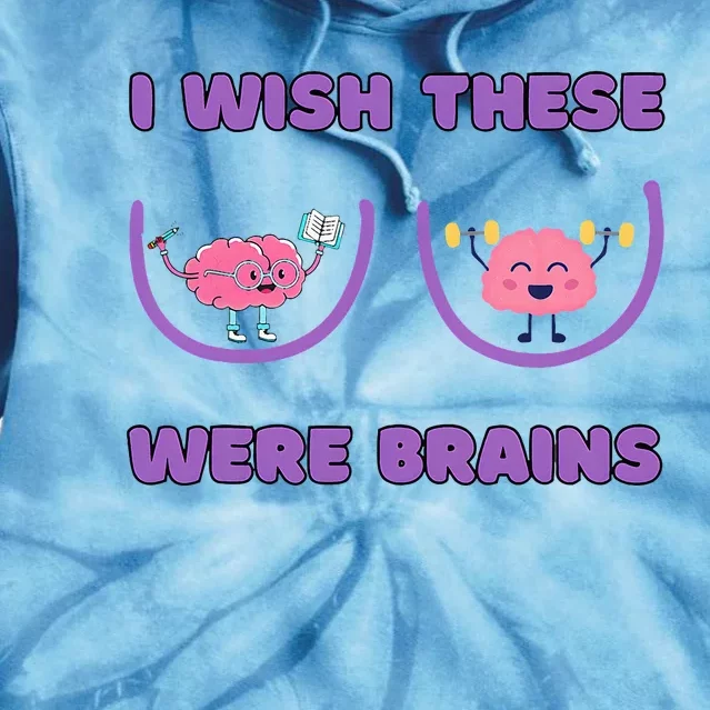 I Wish These Were Brains Tie Dye Hoodie