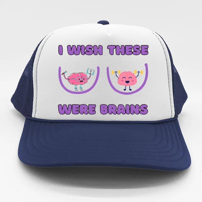 I Wish These Were Brains Trucker Hat