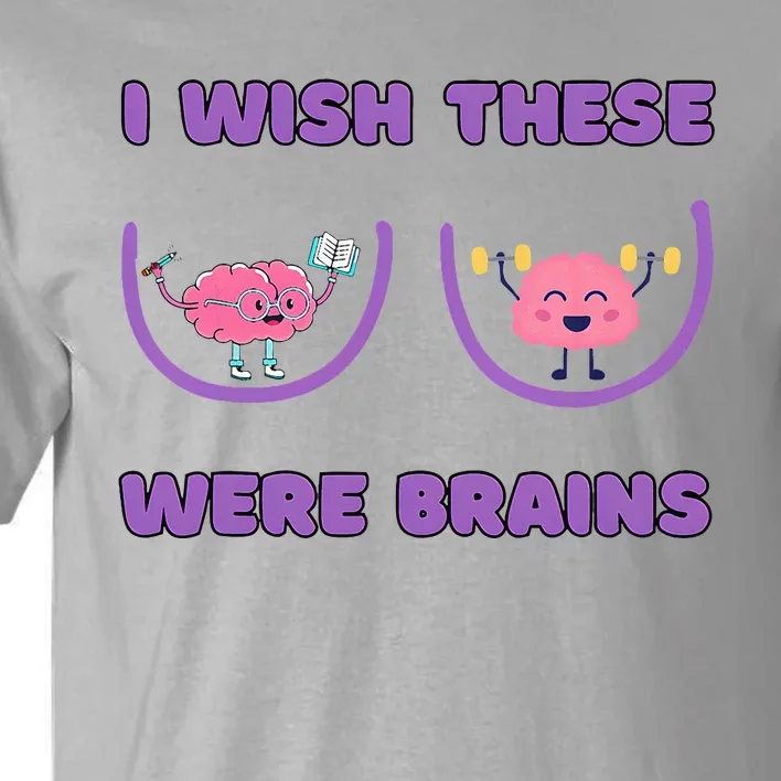 I Wish These Were Brains Tall T-Shirt