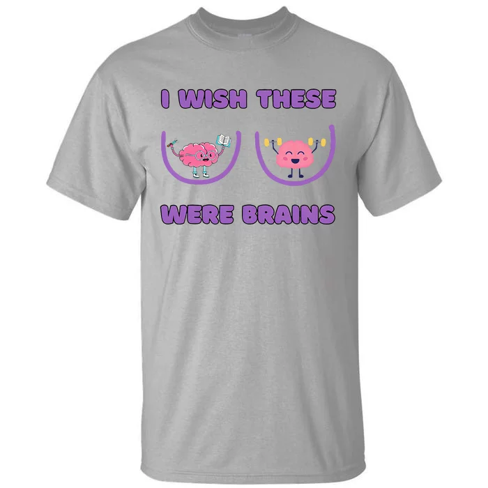 I Wish These Were Brains Tall T-Shirt