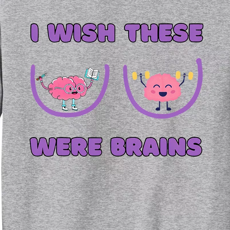 I Wish These Were Brains Tall Sweatshirt