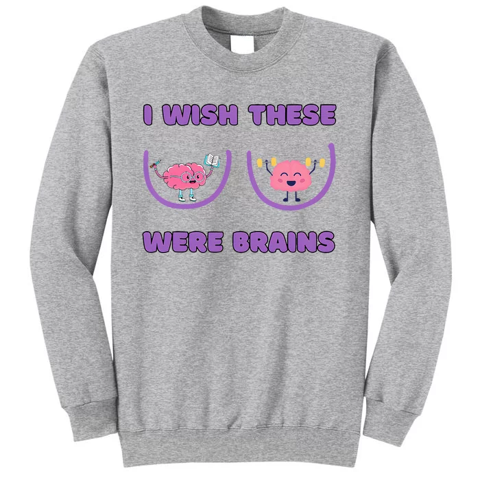 I Wish These Were Brains Tall Sweatshirt