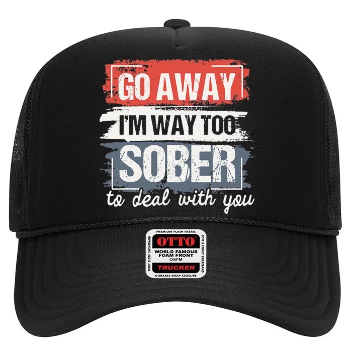 I'm Way Too Sober Sobriety Anniversary AA NA High Crown Mesh Trucker Hat