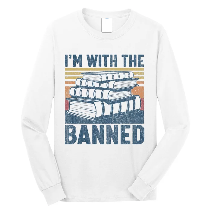 Im With The Banned Funny Book Readers I Read Banned Books Retro Vintage Long Sleeve Shirt