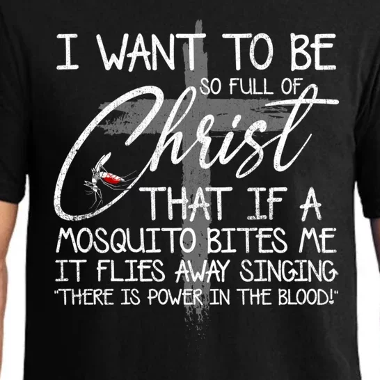 I Want To Be So Full Of Christ That If A Mosquito Bites Me Pajama Set