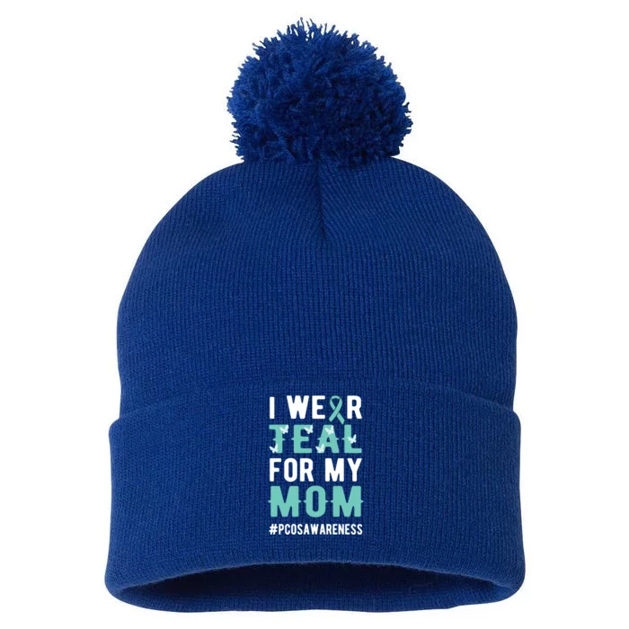 I Wear Teal For My Mom Polycystic Ovary Pcos Warrior Gift Pom Pom 12in Knit Beanie