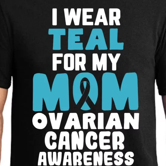 I Wear Teal For My Mom Ovarian Cancer Awareness Ribbon Gift Pajama Set