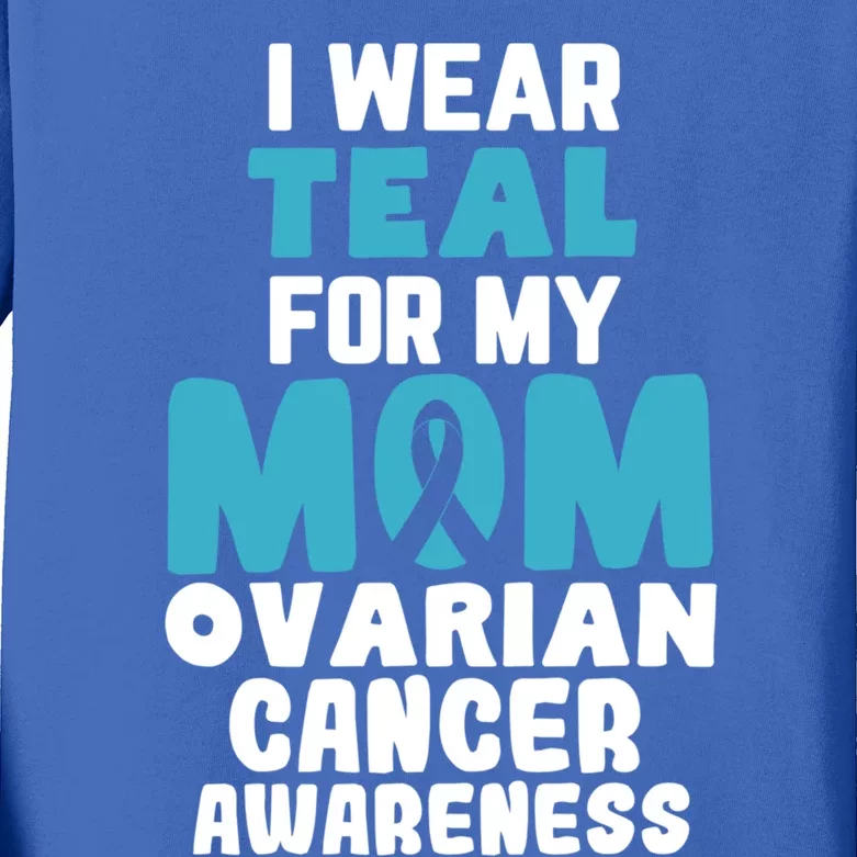 I Wear Teal For My Mom Ovarian Cancer Awareness Ribbon Gift Kids Long Sleeve Shirt