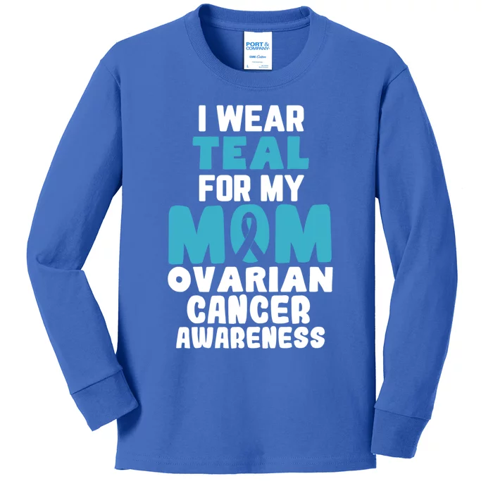 I Wear Teal For My Mom Ovarian Cancer Awareness Ribbon Gift Kids Long Sleeve Shirt