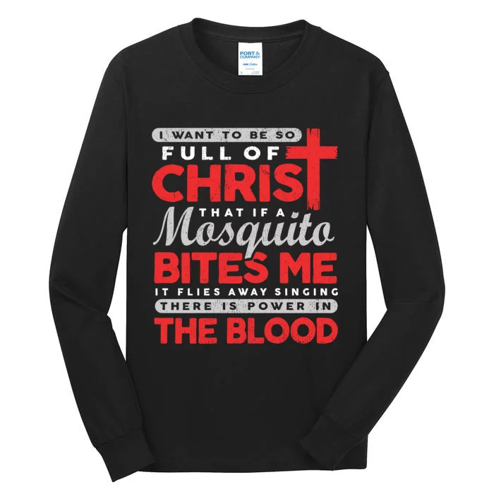 I Want To Be So Full Of Christ That If A Mosquito Bites Me Tall Long Sleeve T-Shirt