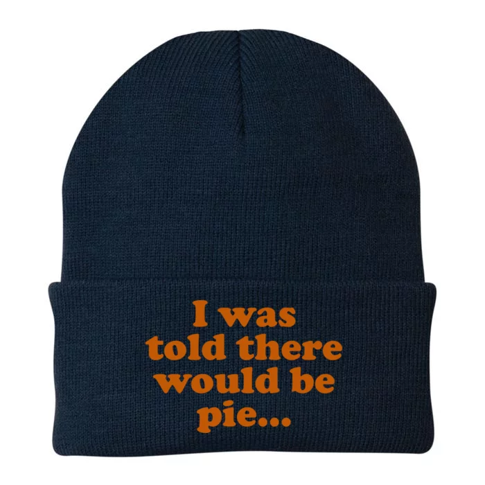 I Was Told There Would Be Pie Funny Thanksgiving Gift Knit Cap Winter Beanie