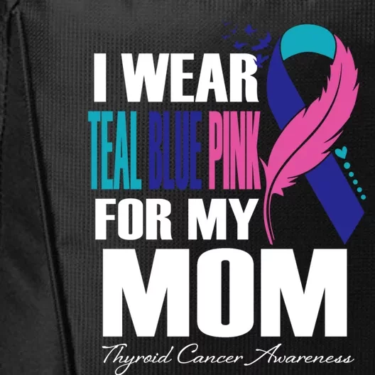 I Wear Teal Blue Pink For My Mom Thyroid Cancer Feather Funny Gift City Backpack