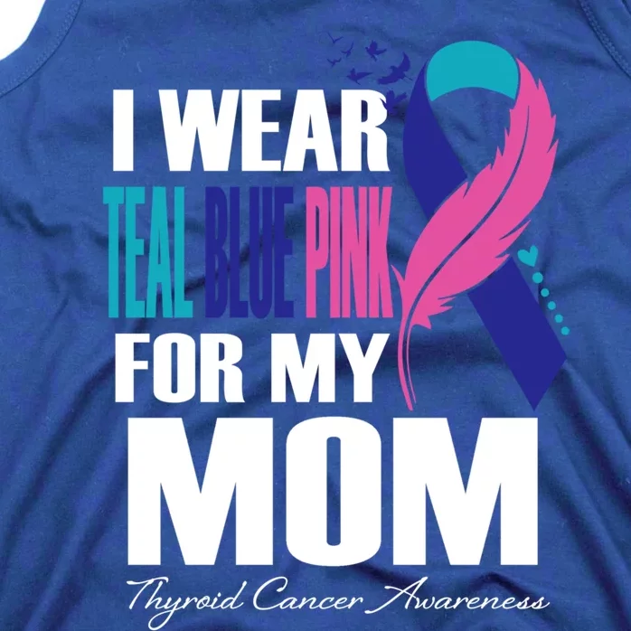 I Wear Teal Blue Pink For My Mom Thyroid Cancer Feather Funny Gift Tank Top