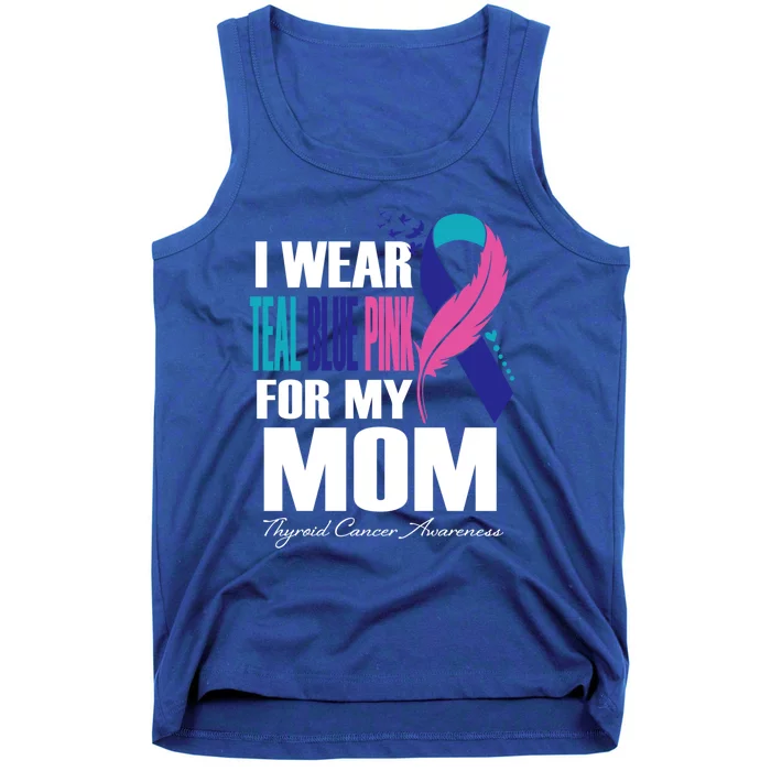 I Wear Teal Blue Pink For My Mom Thyroid Cancer Feather Funny Gift Tank Top