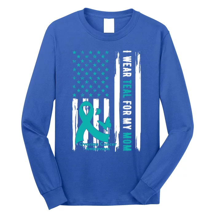 I Wear Teal For My Mom Ovarian Cancer Awareness Gift Long Sleeve Shirt