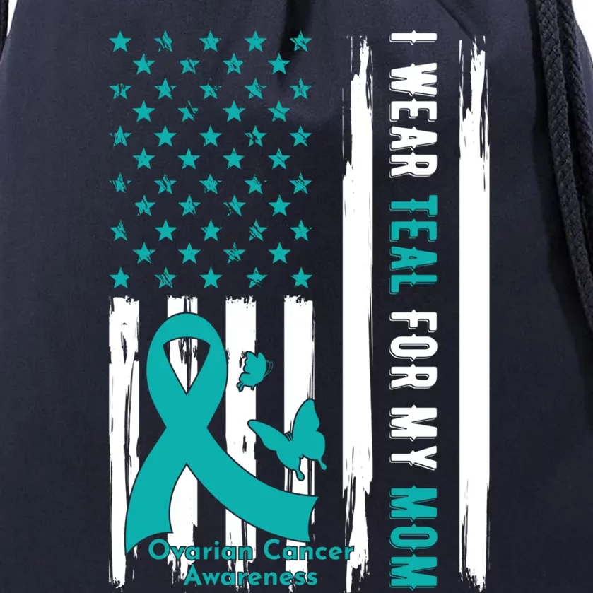 I Wear Teal For My Mom Ovarian Cancer Awareness Gift Drawstring Bag