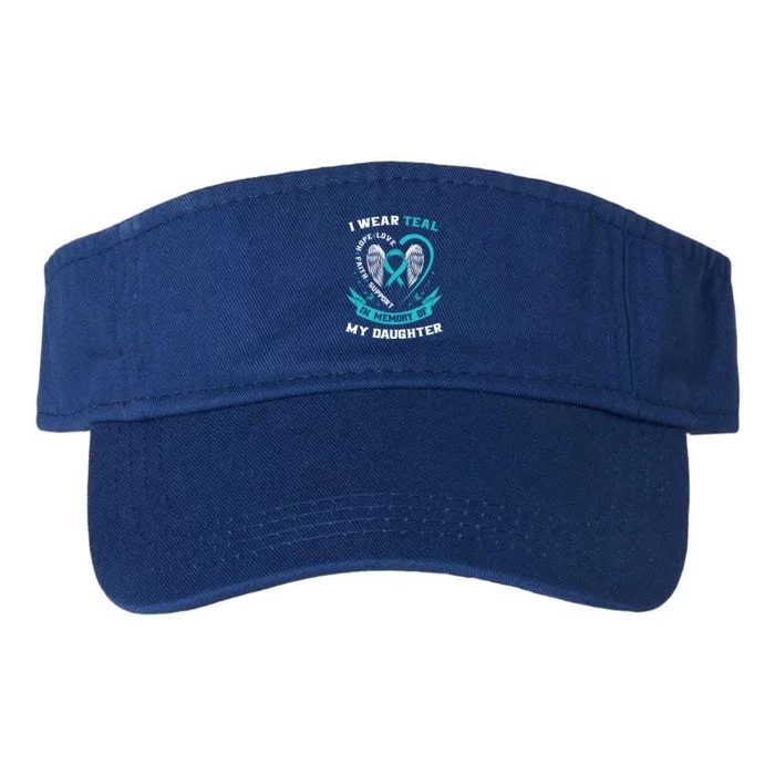 I Wear Teal For My Daughter Ovarian Cancer Awareness Mom Dad Gift Valucap Bio-Washed Visor