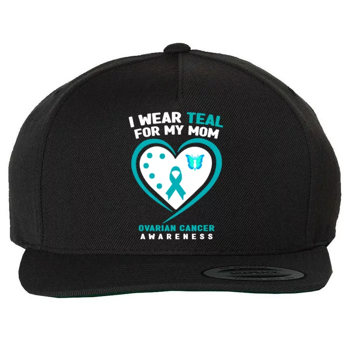 I Wear Teal For My Mom Ovarian Cancer Awareness Gift Wool Snapback Cap