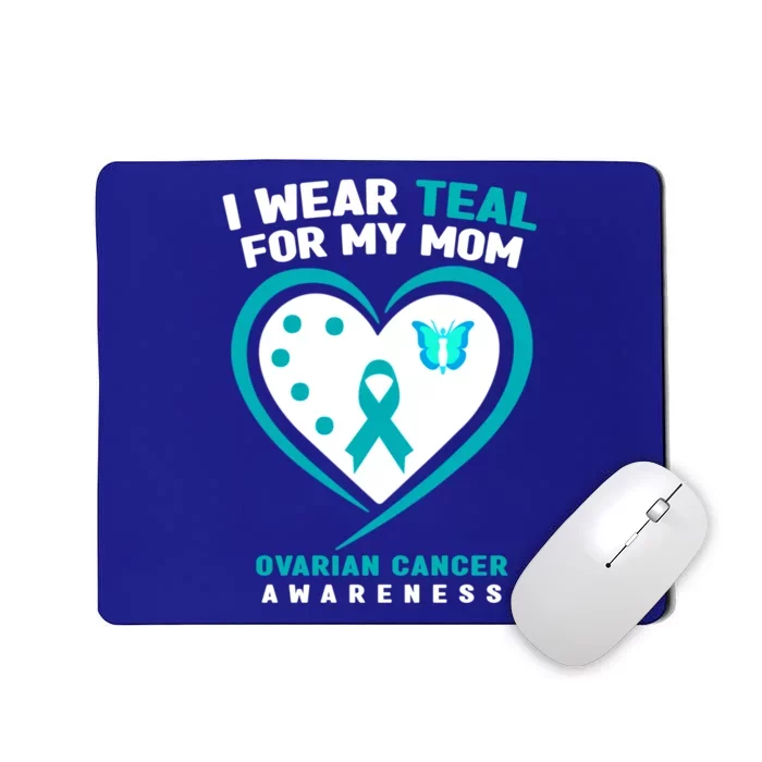 I Wear Teal For My Mom Ovarian Cancer Awareness Gift Mousepad