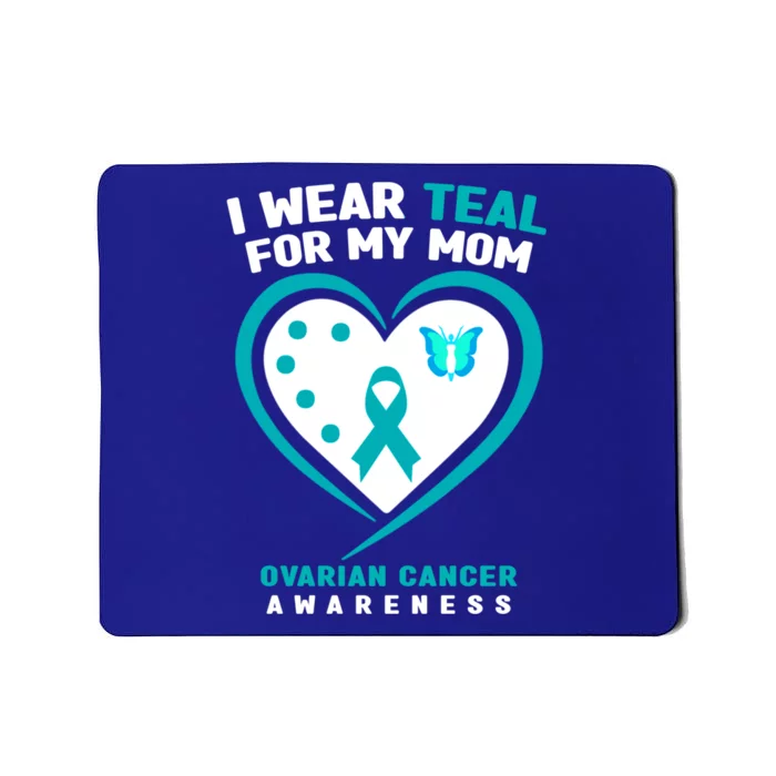 I Wear Teal For My Mom Ovarian Cancer Awareness Gift Mousepad