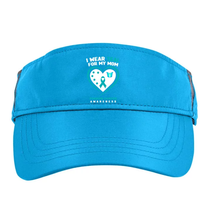 I Wear Teal For My Mom Ovarian Cancer Awareness Gift Adult Drive Performance Visor