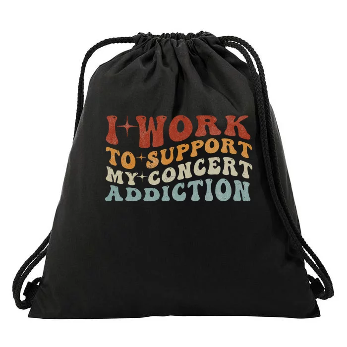 I Work To Support My Concert Addiction Funny Music Lovers Drawstring Bag