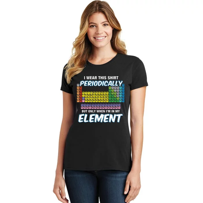 I Wear This Periodically Periodic Table Women's T-Shirt