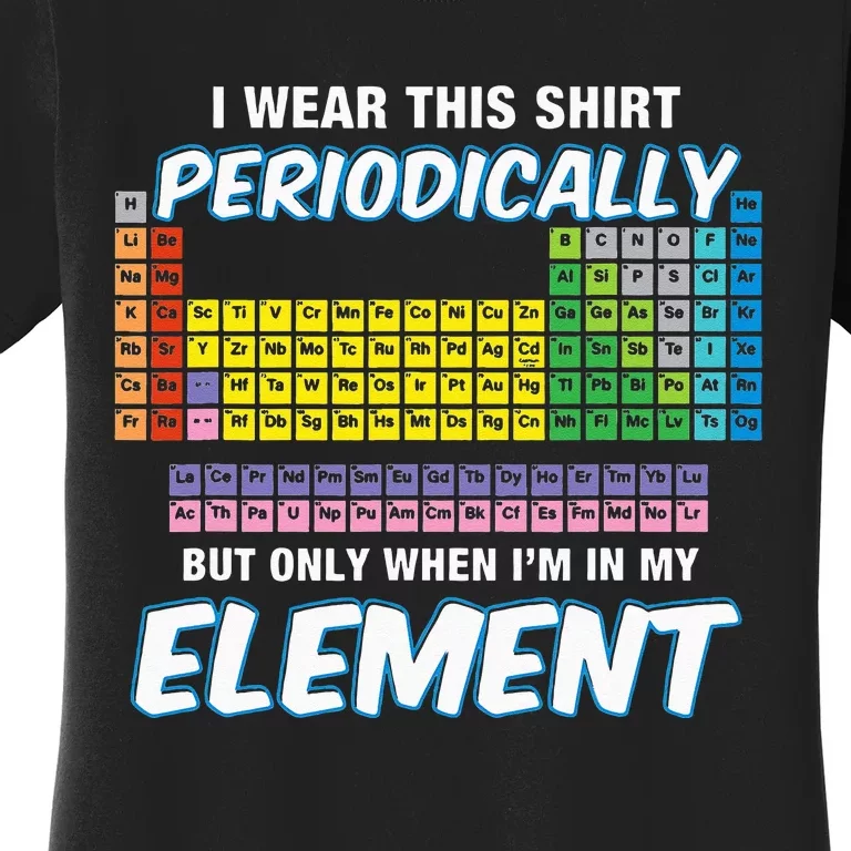 I Wear This Periodically Periodic Table Women's T-Shirt