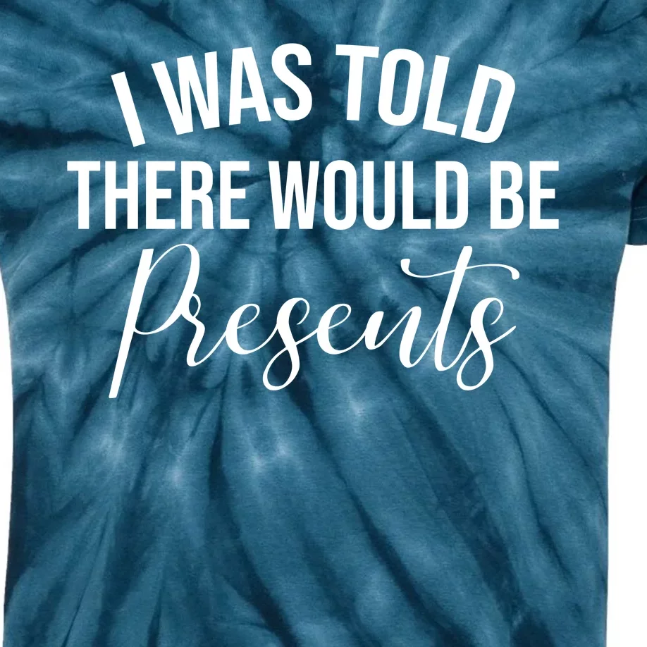 I Was Told There Would Be Presents Funny Christmas Kids Tie-Dye T-Shirt