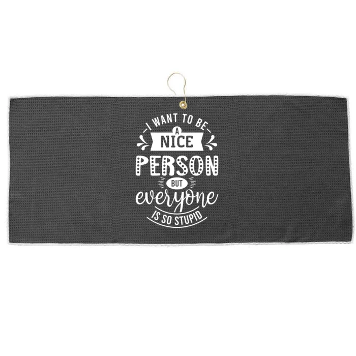 I Want To Be A Nice Person But Everyone Funny Humor Large Microfiber Waffle Golf Towel