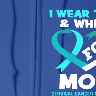 I Wear Teal White For My Mom Cervical Cancer Awareness Gift Full Zip Hoodie