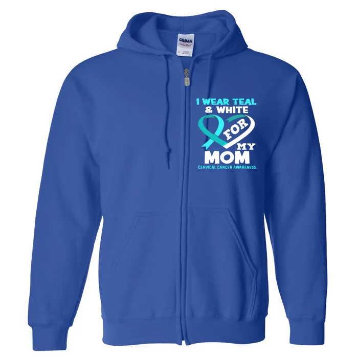 I Wear Teal White For My Mom Cervical Cancer Awareness Gift Full Zip Hoodie