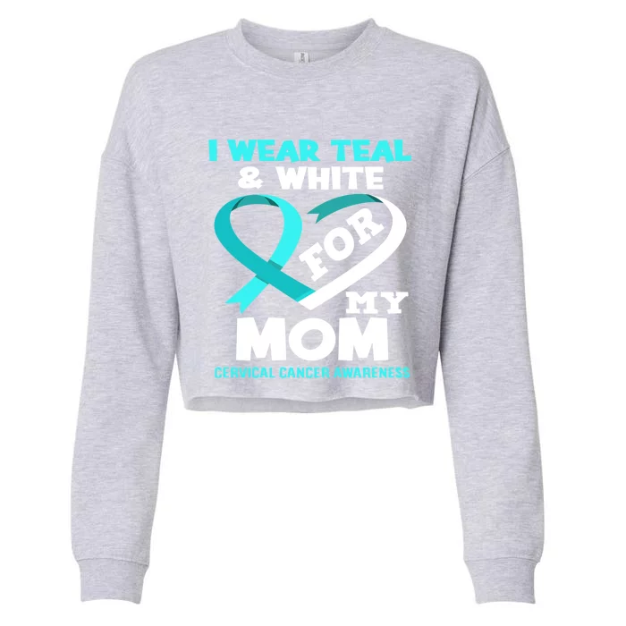 I Wear Teal White For My Mom Cervical Cancer Awareness Gift Cropped Pullover Crew