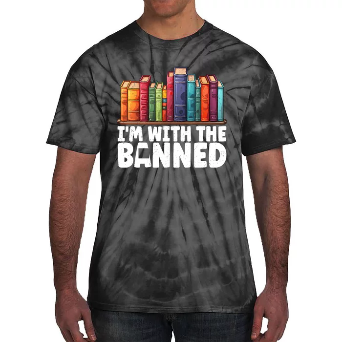 Im With The Banned Funny Book Readers I Read Banned Books Tie-Dye T-Shirt