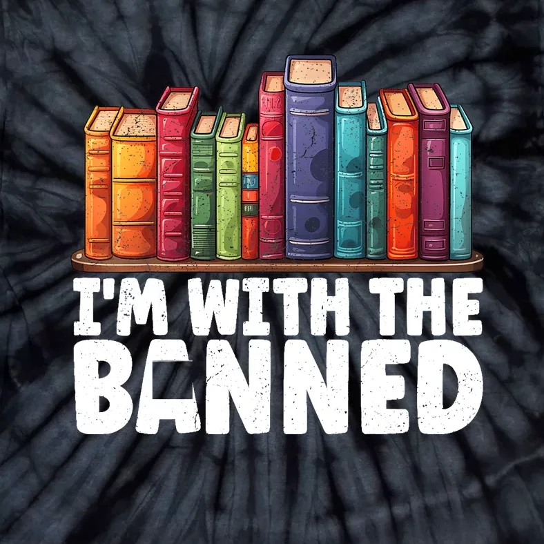 Im With The Banned Funny Book Readers I Read Banned Books Tie-Dye T-Shirt