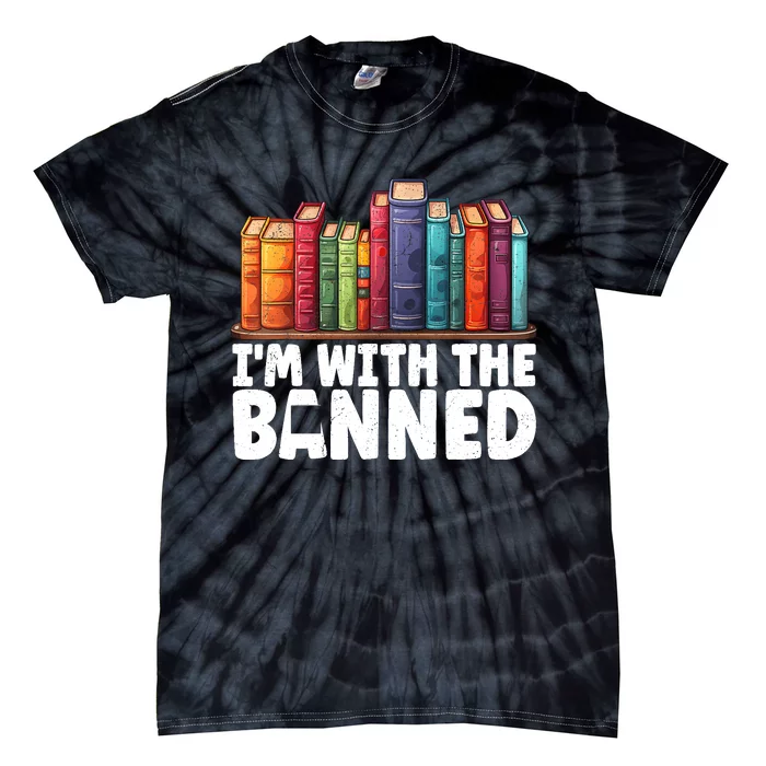 Im With The Banned Funny Book Readers I Read Banned Books Tie-Dye T-Shirt