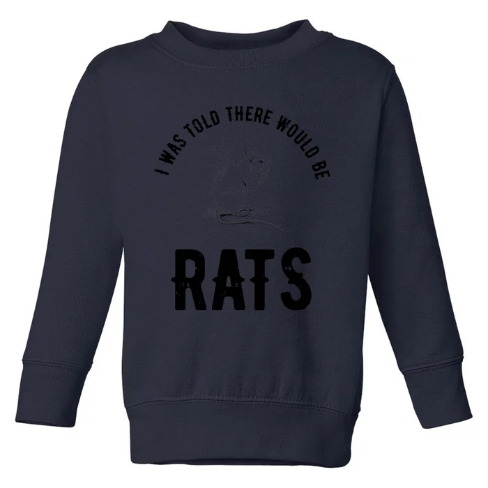 I Was Told There Would Be Rats Pet Toddler Sweatshirt