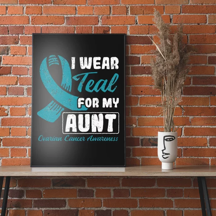 I Wear Teal For My Aunt Ovarian Cancer Poster