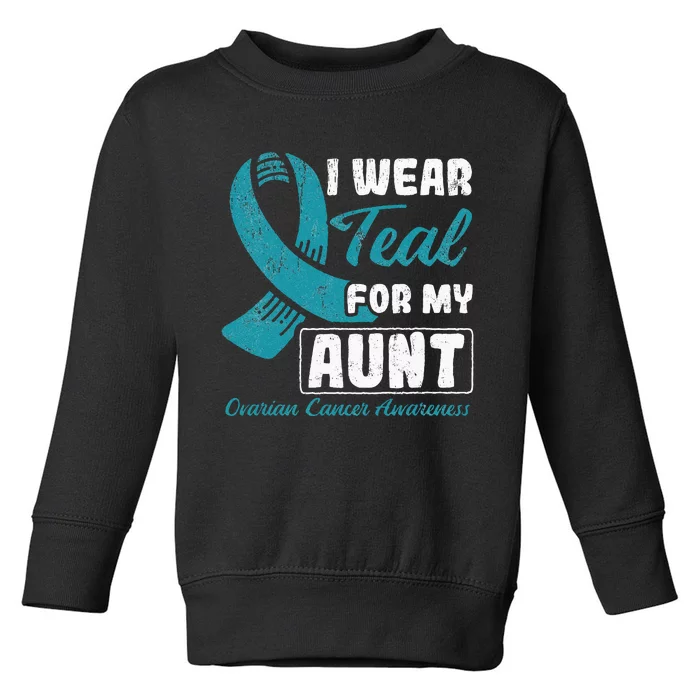 I Wear Teal For My Aunt Ovarian Cancer Toddler Sweatshirt