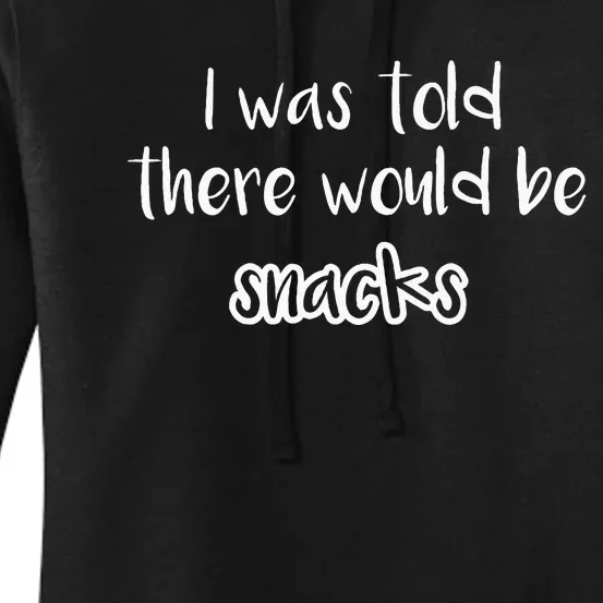 I Was Told There Would Be Snacks Funny Kindergarten Women's Pullover Hoodie