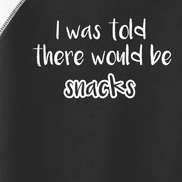 I Was Told There Would Be Snacks Funny Kindergarten Toddler Fine Jersey T-Shirt