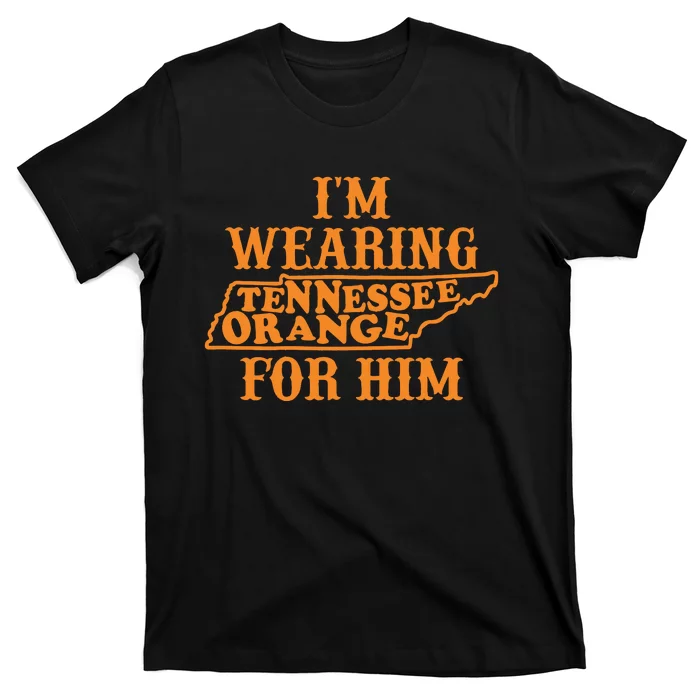 Im Wearing Tennessee Orange For Him Tennessee Orange T-Shirt