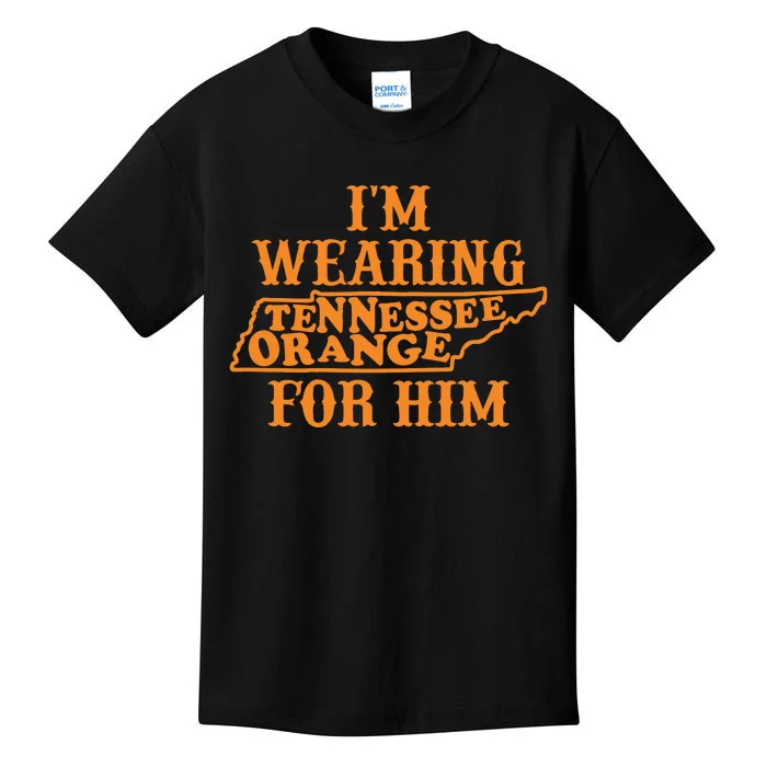 Im Wearing Tennessee Orange For Him Tennessee Orange Kids T-Shirt