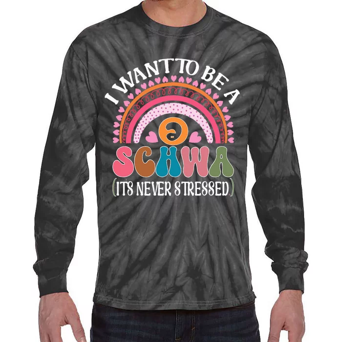 I Want To Be A Schwa Its Never Stressed Science Of Reading Tie-Dye Long Sleeve Shirt