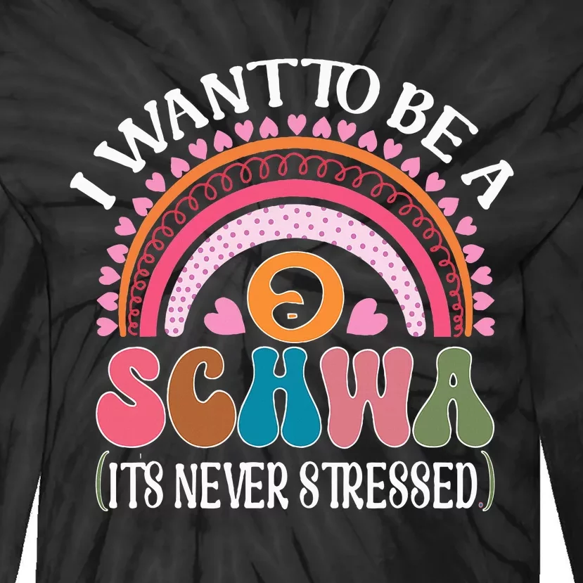 I Want To Be A Schwa Its Never Stressed Science Of Reading Tie-Dye Long Sleeve Shirt