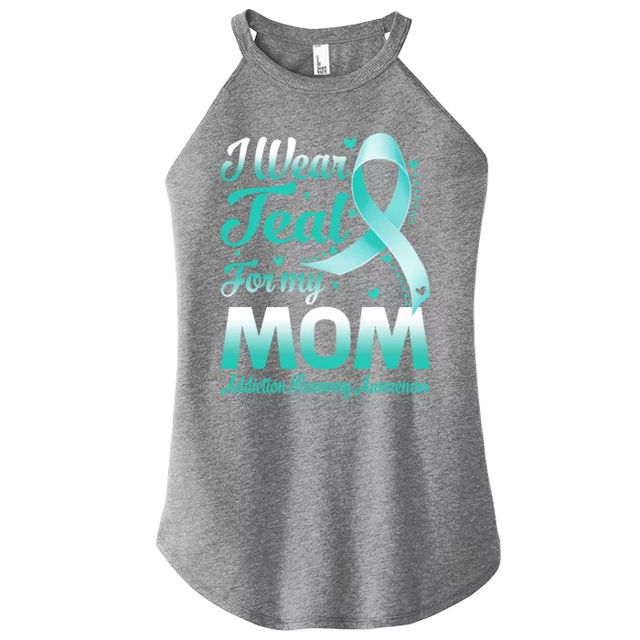 I Wear Teal For My Mom Addiction Recovery Awareness Rbbon Gift Women’s Perfect Tri Rocker Tank