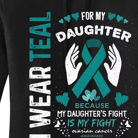 I Wear Teal For My Daughter Ovarian Cancer Ribbon Awareness Women's Pullover Hoodie